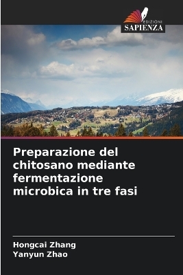 Preparazione del chitosano mediante fermentazione microbica in tre fasi - Hongcai Zhang, Yanyun Zhao