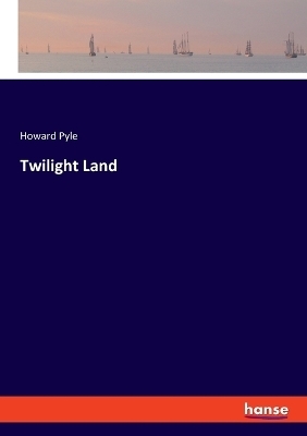 Twilight Land - Howard Pyle