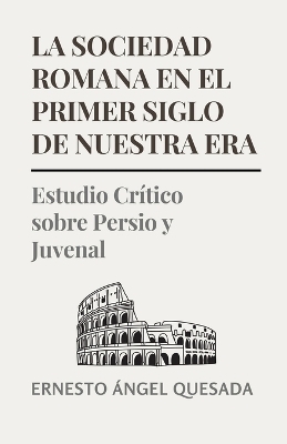 La Sociedad Romana en el Primer Siglo de Nuestra Era - Ernesto Quesada