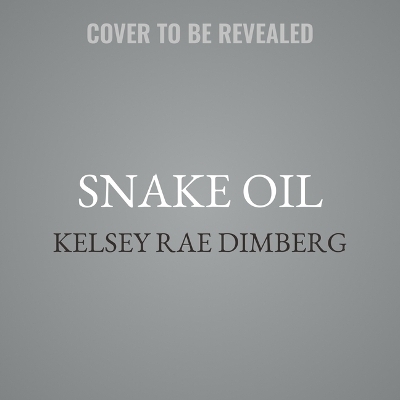 Snake Oil - Kelsey Rae Dimberg