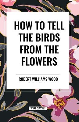 How to Tell the Birds from the Flowers - Robert Williams Wood