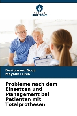 Probleme nach dem Einsetzen und Management bei Patienten mit Totalprothesen - Deviprasad Nooji, Mayank Lunia