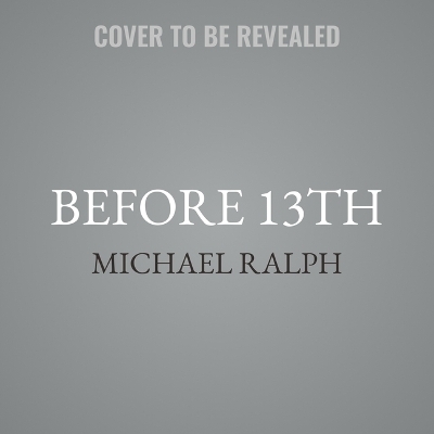 Before 13th - Michael Ralph