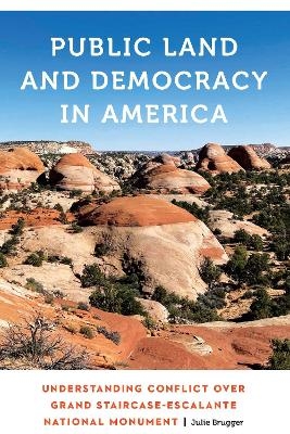 Public Land and Democracy in America - Julie Brugger