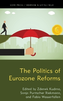 The Politics of Eurozone Reforms - Zdenek Kudrna, Sonja Puntscher Riekmann, Fabio Wasserfallen