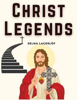 Christ Legends -  Selma Lagerlöf