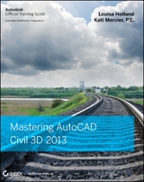 Mastering AutoCAD Civil 3D 2013 - Louisa Holland, Kati Mercier