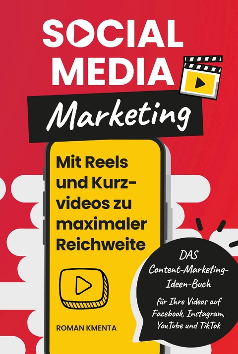 Social Media Marketing - Mit Reels und Kurzvideos zu maximaler Reichweite - Roman Kmenta