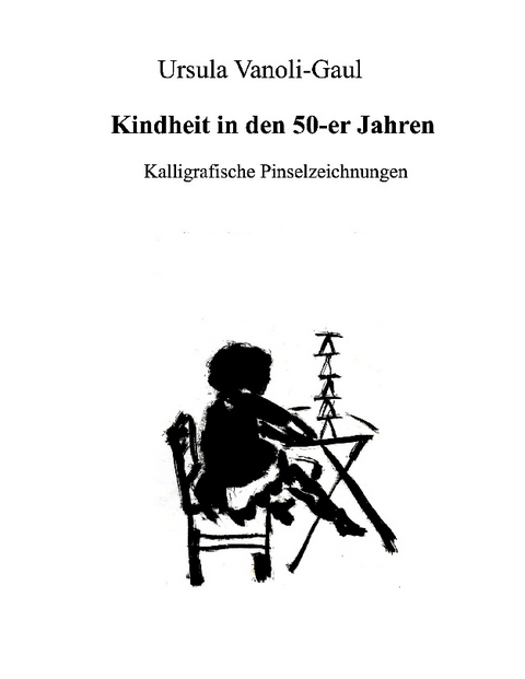 Kindheit in den 50-er Jahren - Ursula Vanoli-Gaul