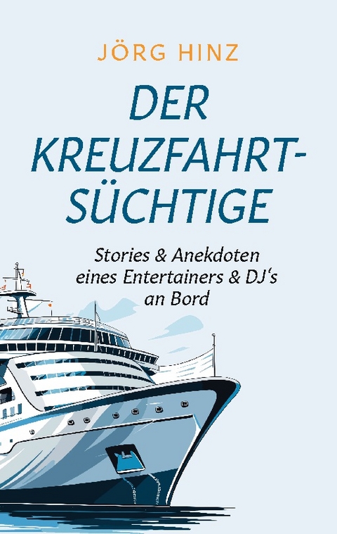 Der Kreuzfahrtsüchtige - Jörg Hinz