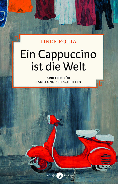 Ein Cappuccino ist die Welt - Linde Rotta