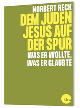 Dem Juden Jesus auf der Spur - Norbert Reck