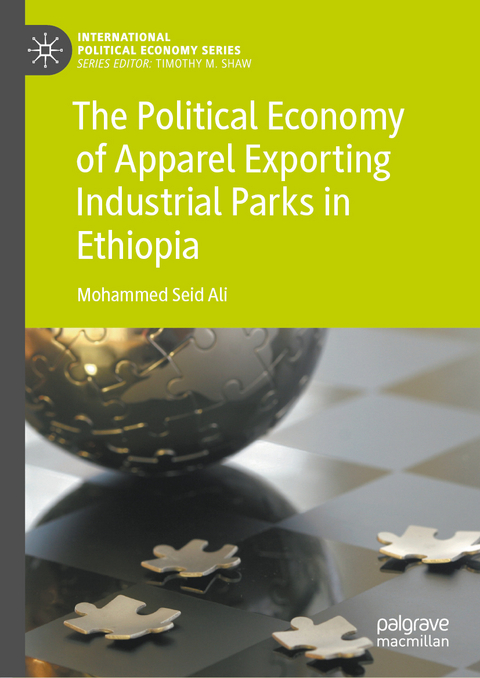 The Political Economy of Apparel Exporting Industrial Parks in Ethiopia - Mohammed Seid Ali