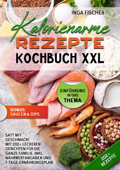 Kalorienarme Rezepte Kochbuch XXL - Inga Fischer