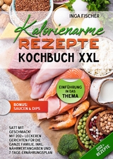 Kalorienarme Rezepte Kochbuch XXL - Inga Fischer