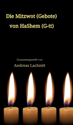 Die Mitzwot (Gebote) von HaShem (G-tt) - Einleitung - Andreas Lachnitt