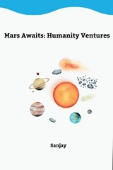 Mars Awaits: Humanity Ventures -  Sunjay