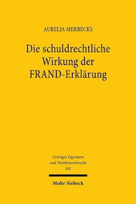 Die schuldrechtliche Wirkung der FRAND-Erklärung - Aurelia Merbecks