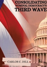 Consolidating Nominal Democracy's Third Wave - Carlos C. Dill