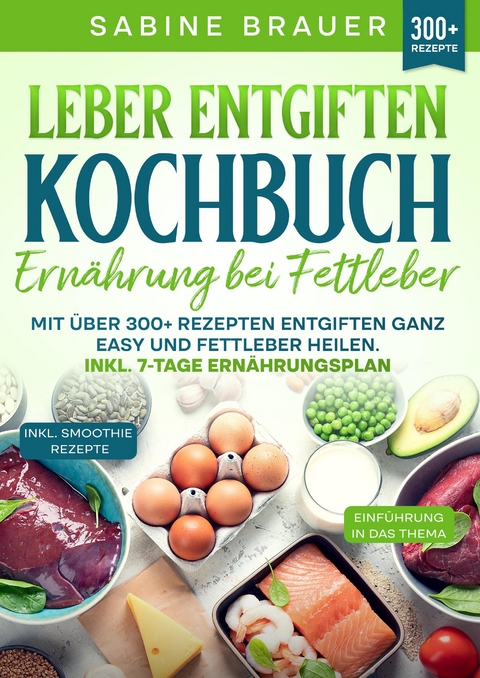 Leber entgiften Kochbuch – Ernährung bei Fettleber - Sabine Brauer