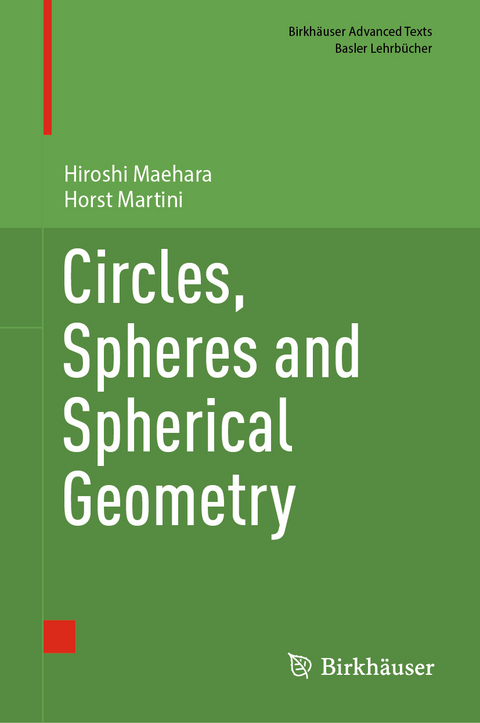 Circles, Spheres and Spherical Geometry - Hiroshi Maehara, Horst Martini