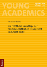 Die rechtliche Grundlage der mitgliedschaftlichen Treuepflicht im GmbH-Recht - Johannes Harms