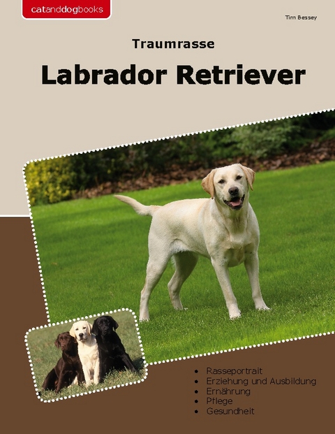 Traumrasse Labrador Retriever - Tim Bessey