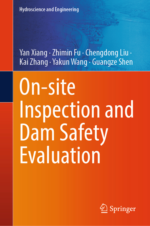 On-site Inspection and Dam Safety Evaluation - Yan Xiang, Zhimin Fu, Chengdong Liu, Kai Zhang, Yakun Wang