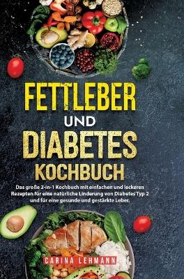 Fettleber und Diabetes Kochbuch - Carina Lehmann