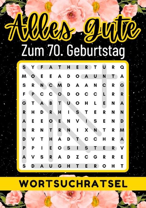 70 Geburtstag Geschenk | Alles Gute zum 70. Geburtstag - Wortsuchrätsel - Rätselly Verlag