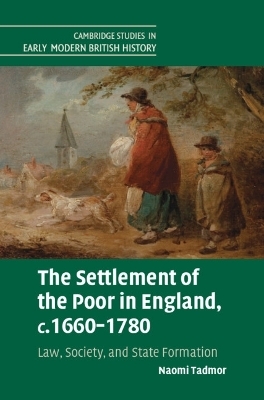 The Settlement of the Poor in England, c.1660–1780 - Naomi Tadmor