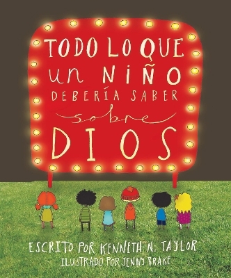 Todo Lo Que Un Nino Deberia Saber Sobre Dios - Kenneth N. Taylor