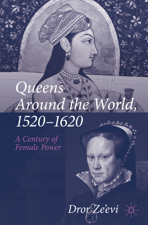 Queens Around the World, 1520–1620 - Dror Ze’evi