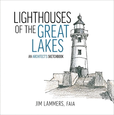 Lighthouses of the Great Lakes - Jim Lammers