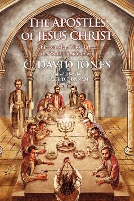 The Apostles of Jesus Christ - C David Jones