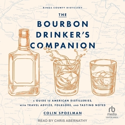 The Bourbon Drinker's Companion - Colin Spoelman