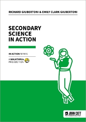 Secondary Science in Action - Emily Clark Giubertoni, Richard Giubertoni