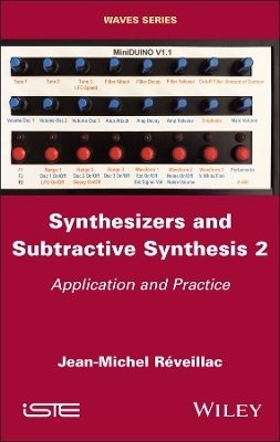 Synthesizers and Subtractive Synthesis, Volume 2 - Jean-Michel Réveillac