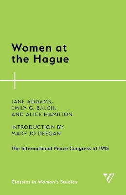 Women at the Hague - Jane Addams, Emily G. Balch, Alice Hamilton