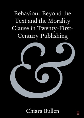 Behaviour Beyond the Text and the Morality Clause in Twenty-First-Century Publishing - Chiara Bullen