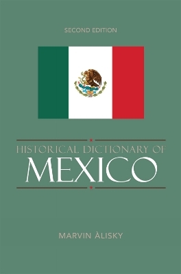 Historical Dictionary of Mexico - Marvin Alisky