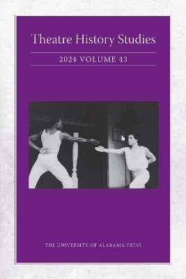 Theatre History Studies 2024, Vol 43 - Jocelyn L. Buckner, Daniel E. Atkinson, Ashlyn King Barnett, David Bisaha