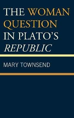 The Woman Question in Plato's Republic - Mary Townsend