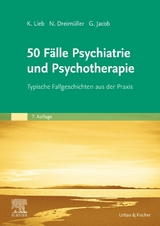 50 Fälle Psychiatrie und Psychotherapie - Klaus Lieb, Nadine Dreimüller, Gitta Jacob, Daniel Turner