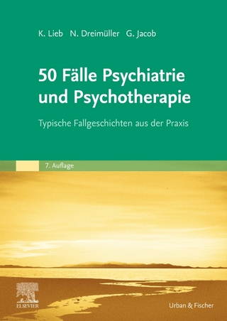 50 Fälle Psychiatrie und Psychotherapie - Klaus Lieb; Nadine Dreimüller; Gitta Jacob …