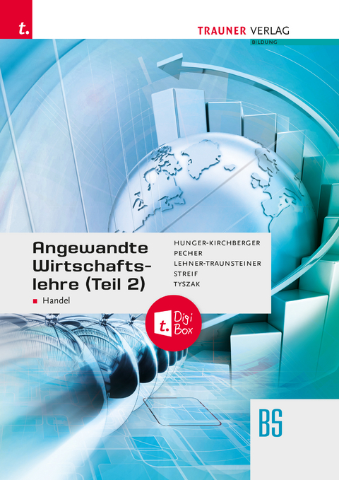 Angewandte Wirtschaftslehre für den Handel (Teil 2) + TRAUNER-DigiBox - Barbara Hunger-Kirchberger, Martina Lehner-Traunsteiner, Kurt Pecher, Markus Streif, Günter Tysak