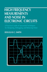 High Frequency Measurements and Noise in Electronic Circuits - Douglas C. Smith