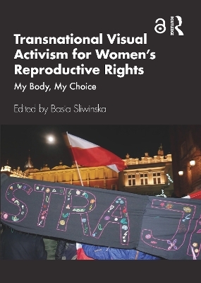 Transnational Visual Activism for Women’s Reproductive Rights - 