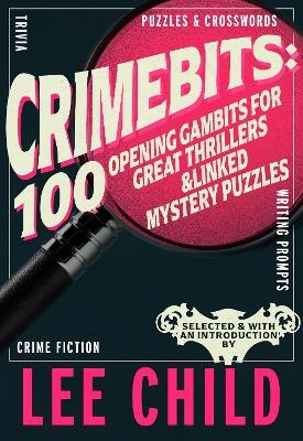 CrimeBits: 100 Opening Gambits for Great Thrillers - Lee Child