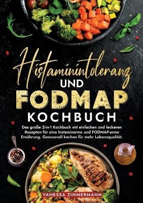 Histaminintoleranz und Fodmap Kochbuch - Vanessa Zimmermann